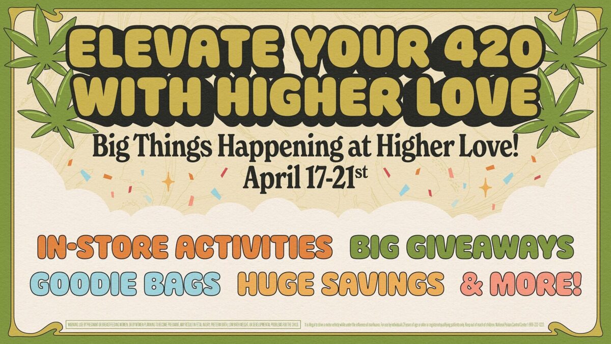 Higher Love 4/20 Deals